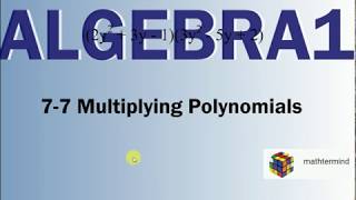 Algebra 7-7 Multiplying Polynomials