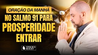 ORAÇÃO DA MANHÃ NO SALMO 91 - PARA PROSPERIDADE ENTRAR - FORÇA MAIOR  @ViniciusIracet