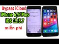 Bypass iCloud iPhone 6/6 Plus iOS 12.5.7 miễn phí khi bị Khóa kích hoạt