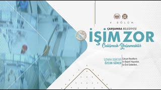 İŞİM ZOR: ÇALIŞMAK YAŞAMAKTIR | 4. BÖLÜM DR. ÖZCAN GÜNER