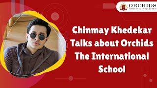 Chinmay Khedekar – Talks about Orchids The International School