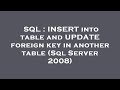 SQL : INSERT into table and UPDATE foreign key in another table (Sql Server 2008)