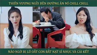 Thiên Vương ngồi bên đường ăn mì chill chill, nào ngờ bị lũ oắt con bắt nạt xỉ nhục và cái kết