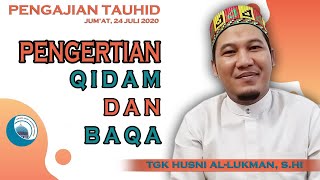 PENGERTIAN QIDAM DAN BAQA - Tgk Husni Al-lukman, S.Hi (Pengajian Tauhid) - Masjid Jamik Lhokseumawe