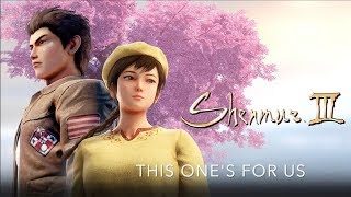 Shenmue 3: This One's For Us