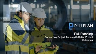 Pull Planning - Connecting Construction Project Teams with Better Project Outcomes