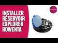 Comment installer le réservoir d'un aspirateur Explorer Serie Rowenta