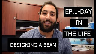 EP.1 DAY IN THE LIFE OF A STRUCTURAL ENGINEER - DESIGNING A BEAM