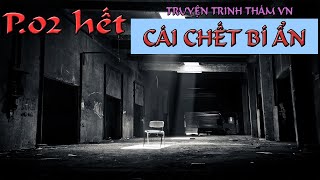 (Phần 2 HẾT) Vụ án Cái Chết bí ẩn - Truyện trinh thám VN hay