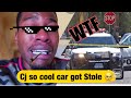 Cj so cool car Stolen