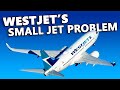 WestJet's Small Jet Problem