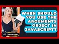 When Should You Use The Arguments Object In JavaScript? - JavaScript Toolkit