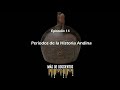 Periodos de la Historia Andina| Más de Doscientos-Episodio 14