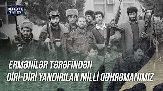 Ermənilərin diri-diri yandırdııqları Milli qəhrəmanımız | Təkbaşına əsgərləri mühasirədən çıxarır