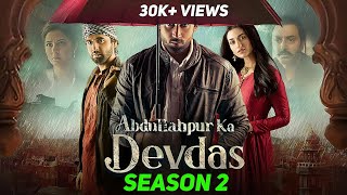 Abdullahpur Ka Devdas Season 2 | Bilal Abbas, Sara Khan | New Drama Serial Pakistani