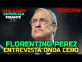 ENTREVISTA A FLORENTINO PEREZ en ONDA CERO | REACCIÓN