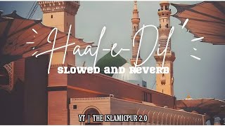 HAAL-E-DIL slowed + Reverb Naat Ghulam Mustafa Qadri
