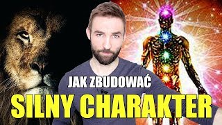 JAK ZBUDOWAĆ SILNY CHARAKTER