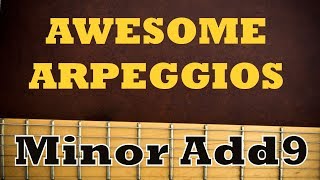 AWESOME ARPEGGIOS - 3 Ways to to Play Minor Add9 [GUITAR LESSON]
