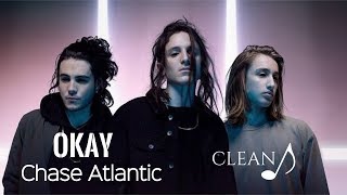 Chase Atlantic - Okay (Clean)