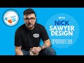 024 - Nick Sawyer from Sawyer Design | @SawyerDesign