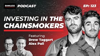 123 - Investing in the Chainsmokers | Drew Taggart & Alex Pall