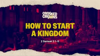 Crooked Crowns - How to Start a Kingdom