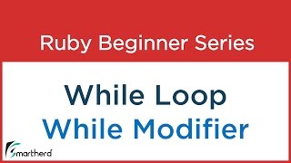 #18 Ruby Tutorial: While Loop and While Modifier