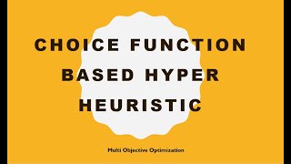 Choice Function Based Hyper Heuristic_Multi Objective Optimization