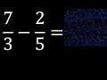 7/3 menos 2/5 , Resta de fracciones 7/3-2/5 heterogeneas , diferente denominador