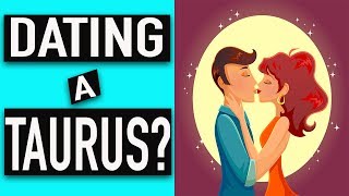 Top 10 Things You Need To Know About Dating A TAURUS