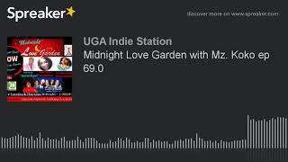 Midnight Love Garden with Mz. Koko ep 69.0 (part 5 of 7)