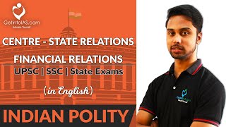 Centre-State Relations - Financial Relations | Indian Polity | In English | UPSC | GetintoIAS