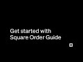 Get Started with Square Order Guide | A Step-By-Step Guide