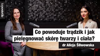 Co powoduje trądzik i jak pielęgnować skórę? 👉🏻 VIDEOCAST ❤️ topestetic i dr Alicja Śliwowska