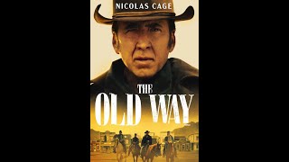 THE OLD WAY  (2022) | Nicolas Cage | Western Movie