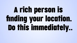 🎇 A rich person is finding your location. Do this immediately..