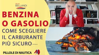 È pericolosa la benzina in barca? Ed il gasolio? // Nautica in pillole di Oscar Bellandi