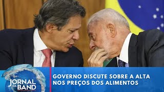 Governo Lula discute sobre a alta nos preços dos alimentos | Jornal da Band