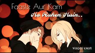 Faasle Aur Kam Ho Rahen Hain - WHATSAPP STATUS