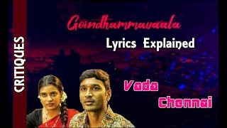 Goindhammavaala lyrics meaning explained tamil (Vada chennai 2018)
