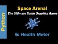 Ultimate Python Turtle Graphics Tutorial: Space Arena 6 (Health Meter)
