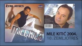 Mile Kitic - Zemljotres (mix) - (Audio 2004)