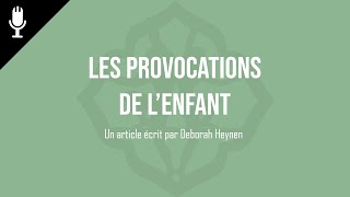 Les provocations de l'enfant // Deborah HEYNEN