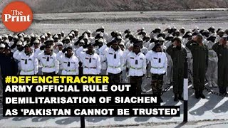 Army official rule out demilitarisation of Siachen as 'Pakistan cannot be trusted'