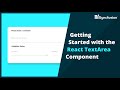 Getting Started with the React TextArea Component