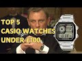 Casio's Top 5 Watches Under £100 Revealed