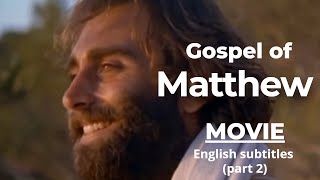 THE GOSPEL OF MATTHEW movie with English Subtitles  (PART 2: Chapters 14-28)