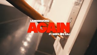 Larrenwong - Again ft. Rexx Life Raj [Official Music Video]