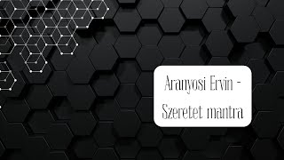 Aranyosi Ervin - Szeretet mantra